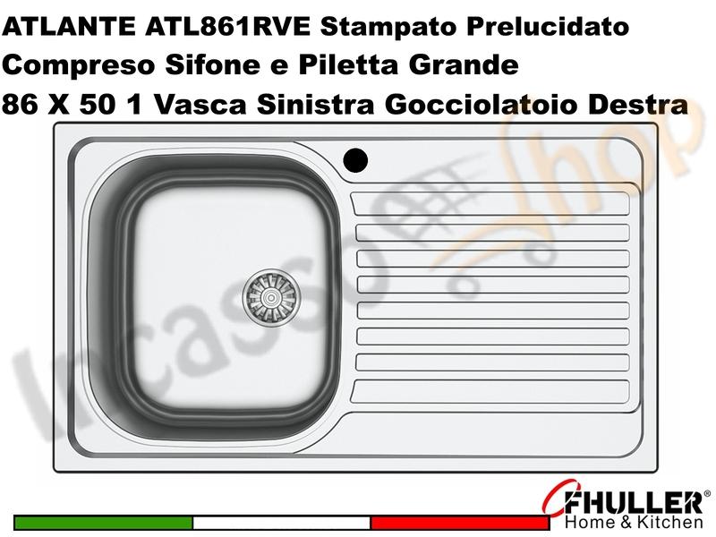 Lavello Incasso FHULLER ATLANTE Acciaio Stampato 86X50 1 Vasca SX Gocciolatoio DX