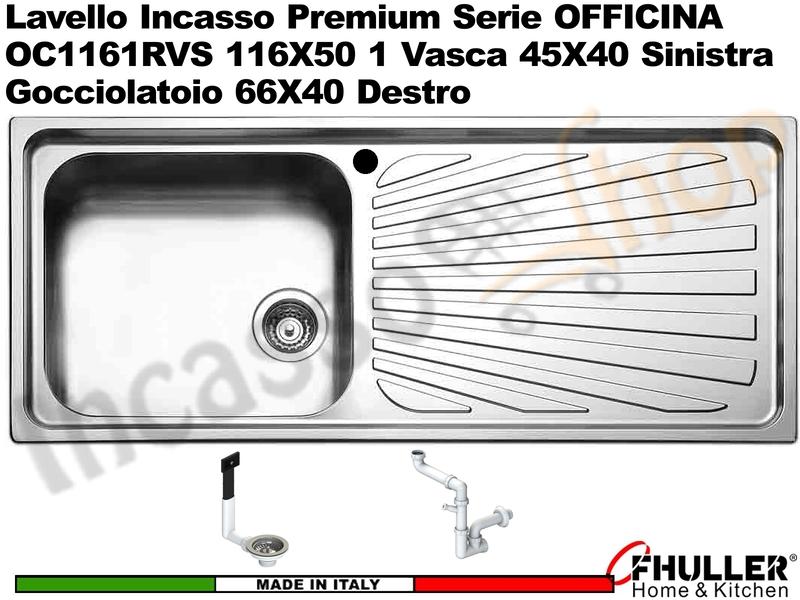 Lavello incasso FHULLER OFFICINA OC1161RVS 116X50 1 Vasca SX e Gocciolatoio DX