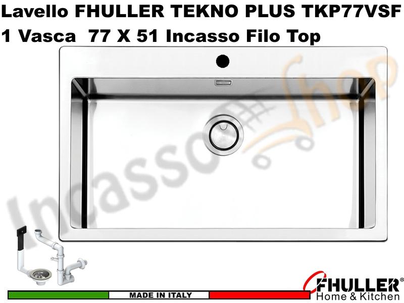 Lavello Incasso FHULLER Tekno Plus Acciaio Sp 10/10 Filo Top 77X51 1 V.H 21,5