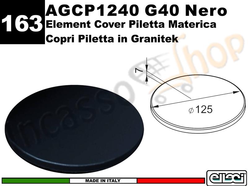 Accessorio 163 AGCP1240 Cover Piletta Materica 12,5 G40 Nera