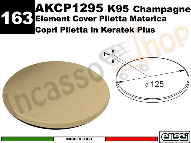 Accessorio 163 AKCP1295 Cover Piletta Materica 12,5 K95 Champagne